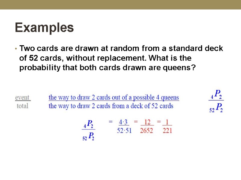 Examples Two cards are drawn at random from a standard deck of 52 cards,